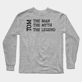 Tom The Man The Myth The Legend Long Sleeve T-Shirt